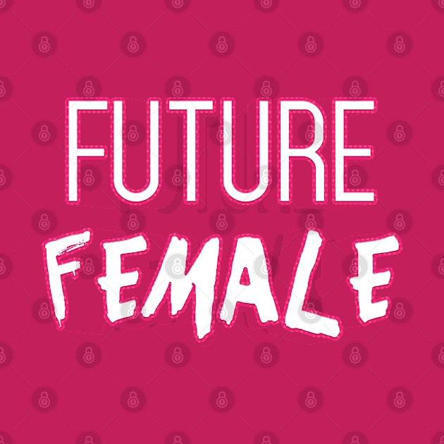 FUTURE FEMALE || FUNNY QUOTES by STUDIOVO