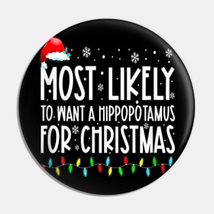 Most Likely To Want A Hippopotamus For Christmas Family Group Pin