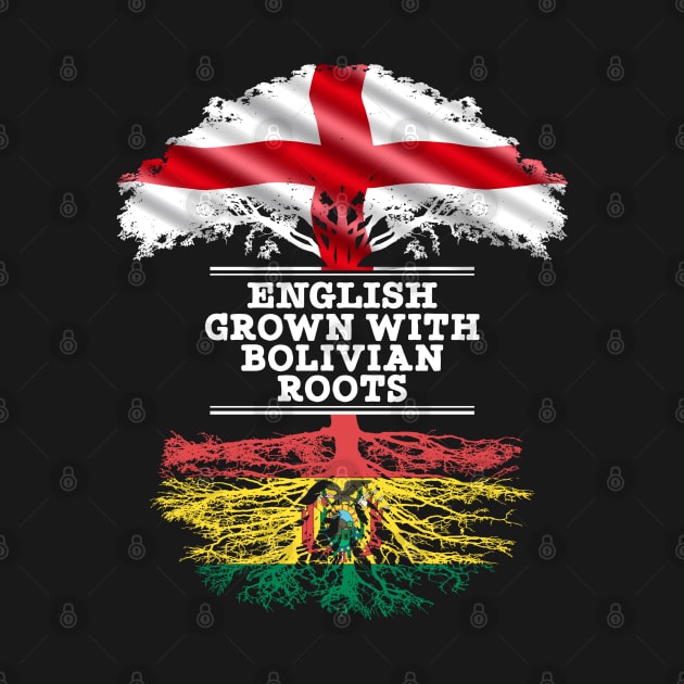 English Grown With Bolivian Roots - Gift for Bolivian With Roots From Bolivia by Country Flags