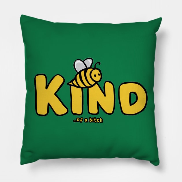 Be Kind Of A Bitch Funny cute Sarcastic Quote Pillow by Aldrvnd