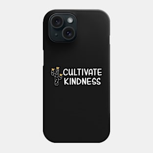 Cultivate Kindness Phone Case