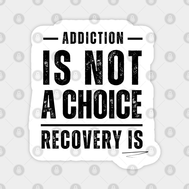 Addiction Is Not A Choice, Recovery Is Magnet by SOS@ddicted