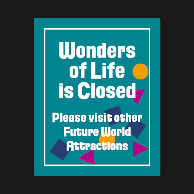 Wonders of Life Closed Sign by FinnTPD