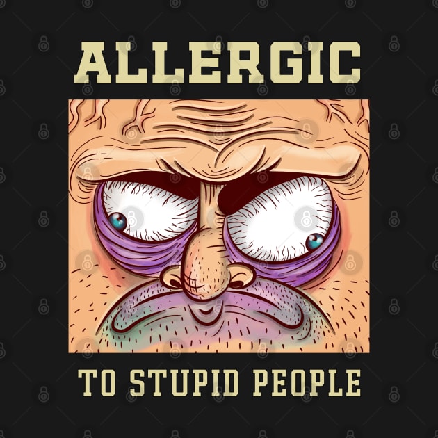 Allergic to stupid people by Naumovski