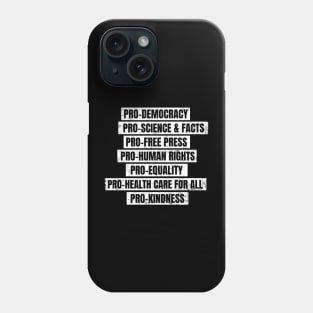 Pro Democracy, Science, Free Press, Human Rights, Equality, Health Care for All, Kindness Phone Case