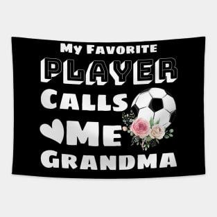 My Favorite Player Calls Me Grandma, Cute Grandma Soccer Gift Tapestry