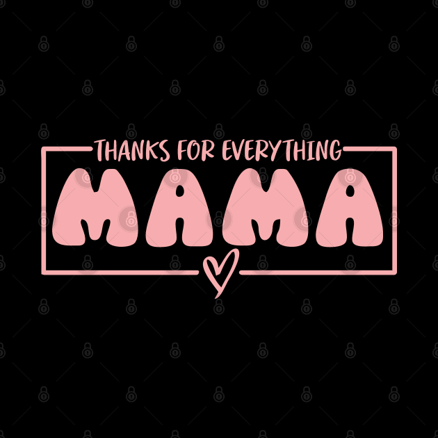 thanks for everything mama nice by Vortex.Merch