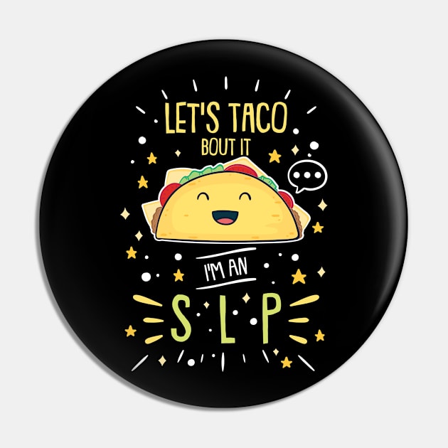 Taco Loving Speech Therapist SLP Pin by dilger