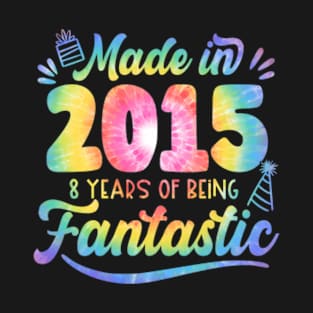 Made In 2015 Tie Dye 8 Years Of Being Fantastic 8th Birthday T-Shirt