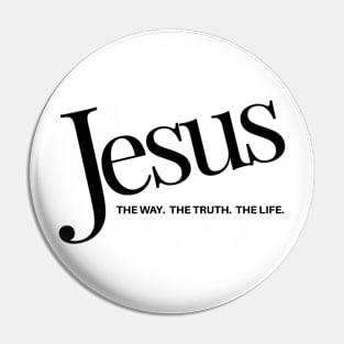 Jesus - The Way. The Truth. The Life. Pin