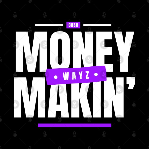 Money Makin' Wayz Motivational Design T-Shirt T-Shirt by Drink-A-Lot Records Apparel