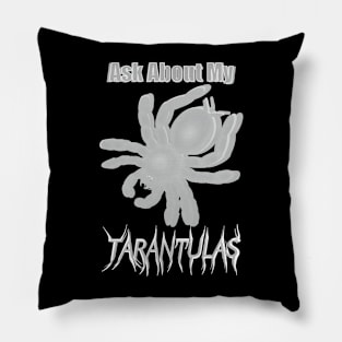 White Ask About My Tarantulas Pillow