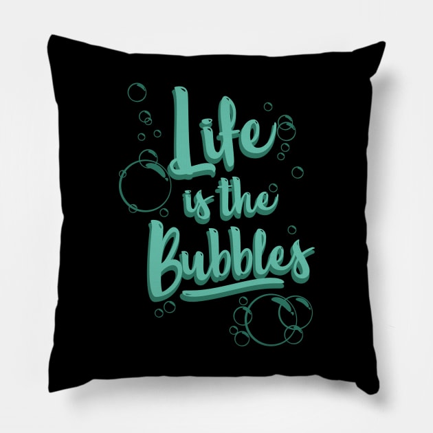 Life is the Bubbles Pillow by fantasmicthreads