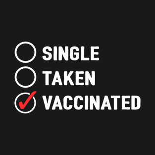 Single Taken Vaccinated Check Mark Pro Vaccination T-Shirt