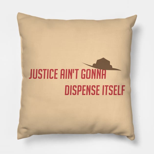 Justice ain't gonna dispense itself Pillow by badgerinafez