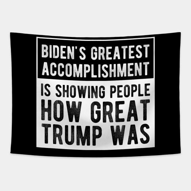Biden's Greatest Accomplishment Is Showing People How Great Trump Was Tapestry by chidadesign