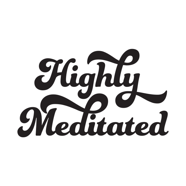 Highly Meditated by studioaartanddesign