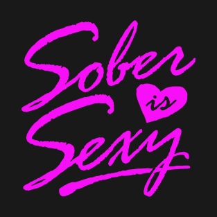 Sober is Sexy T-Shirt