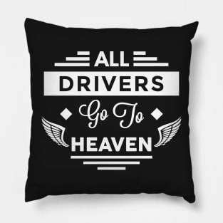 All Drivers Go To Heaven Pillow