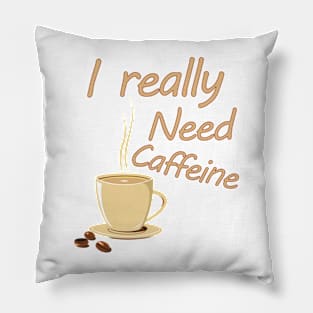 I really need caffeine Pillow