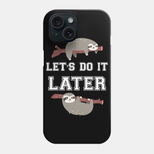 Let's do it later sloth Phone Case