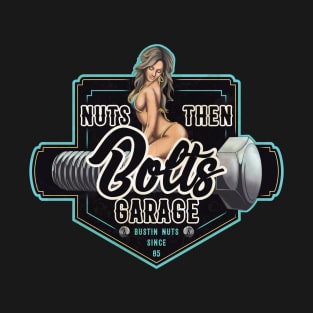 Nuts Then Bolts Garage T-Shirt