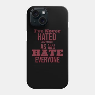 Hate is a strong word Phone Case