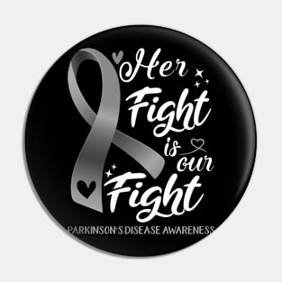 Parkinson's Disease Awareness HER FIGHT IS OUR FIGHT Pin