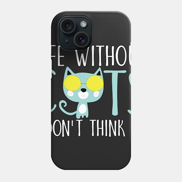 Life without cats I don't think so Phone Case by catees93