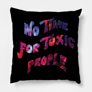 No time for toxic people Pillow