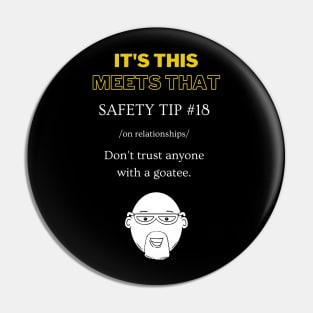 Safety Tip #18 - Never trust anyone with a goatee - It's This Meets That Pin