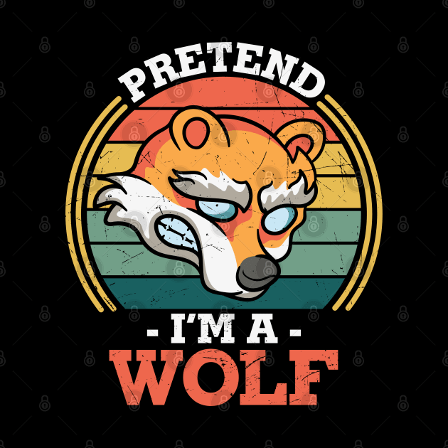 Pretend I'm a Wolf Funny Last Minute Halloween Lazy Costume Design Gift by BadDesignCo