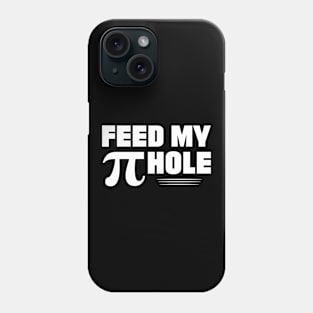 Feed My Pi Hole Funny Math print Phone Case