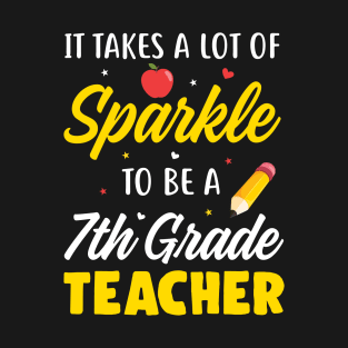 It Takes A Lot Of Sparkle 7th Grade Teacher T-Shirt