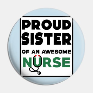 Proud Sister of an awesome nurse Pin