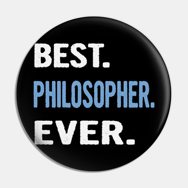 Best. Philosopher. Ever. - Birthday Gift Idea Pin by divawaddle