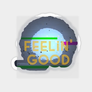 Feeling Good Magnet