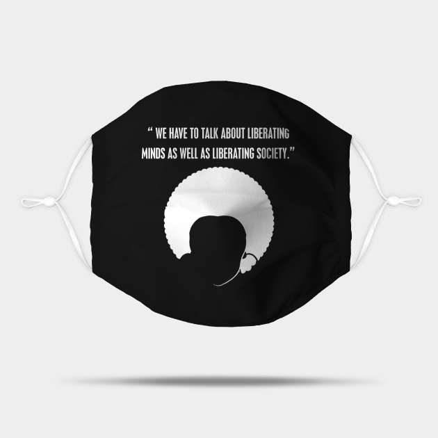 We Have To Talk About Liberating Minds As Well As Liberating Society We Have To Talk About Liberating Minds Mask Teepublic
