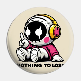 Nothing To Lose Pin