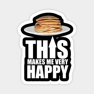 Pancake Makes Me Happy Magnet