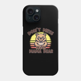 Do not mess with mama bear Phone Case