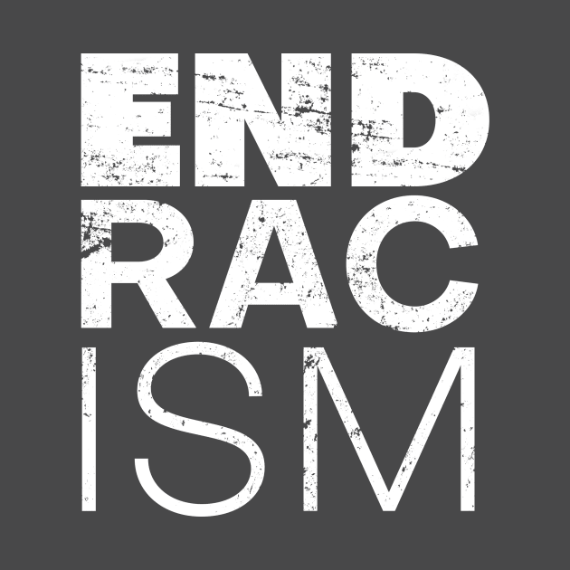 End Racism - Social Justice by Stalwarthy