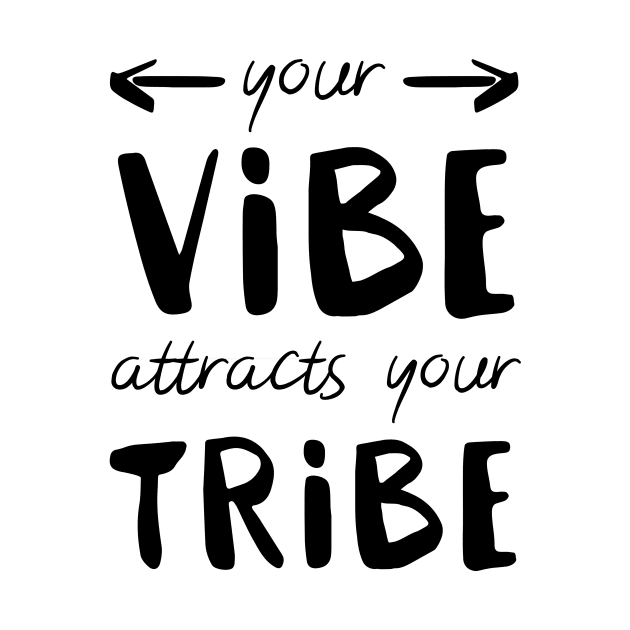 Your Vibe Attracts Your Tribe by peachesinthewild