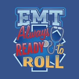 EMT Ready to roll Emergency medical technicians T-Shirt