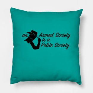 An Armed Society is a Polite Society Pillow