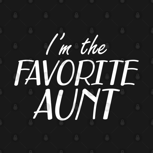 Aunt - I'm the favorite aunt by KC Happy Shop