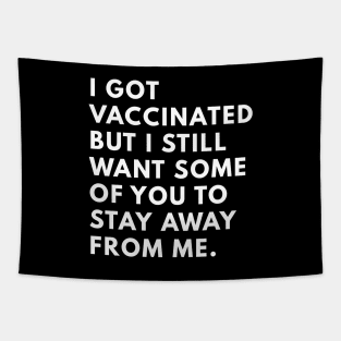 i got vaccinated but i still want some of you to stay away from me Tapestry