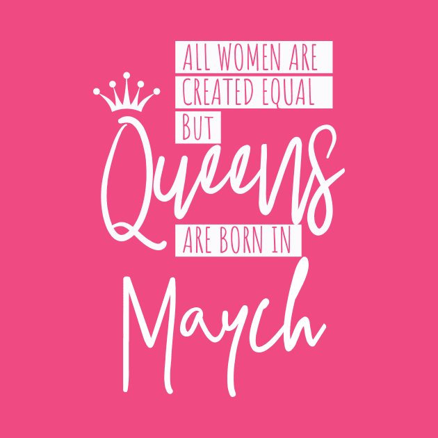 Queens Are Born In March Birthday Gift by DimDom