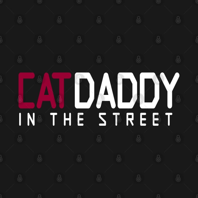 Cat Daddy In The Street Funny MEME by DarkTee.xyz