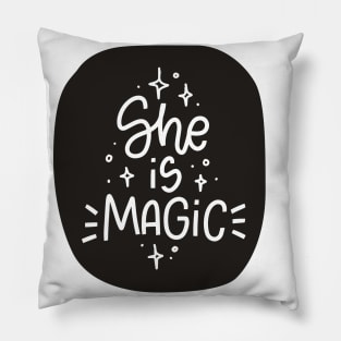 She is Magic inspirational woman quote about power Pillow